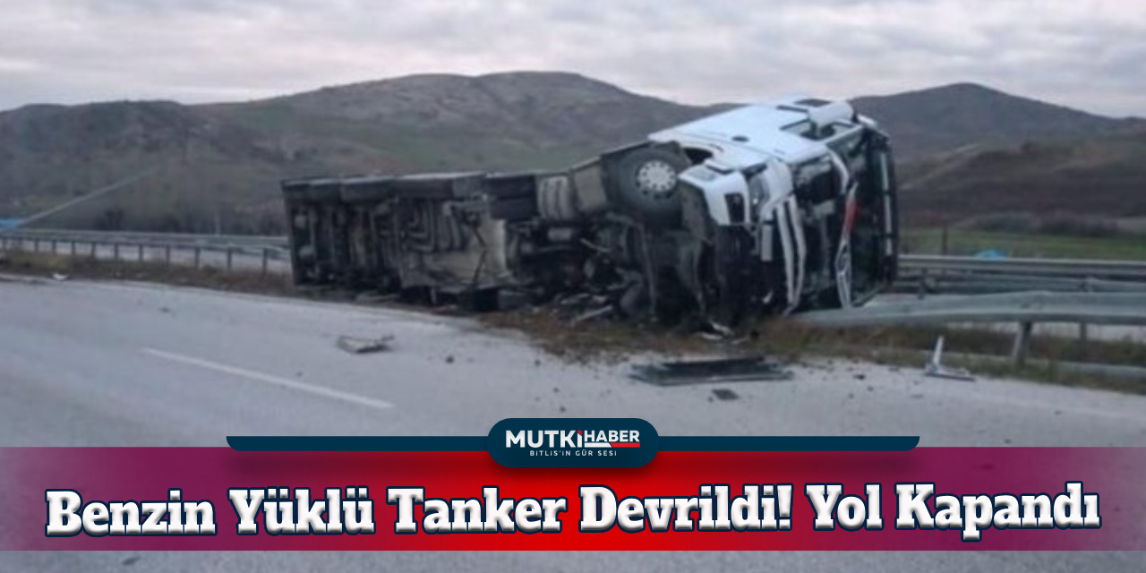 benzin-yuklu-tanker-devrildi-yol-kapandi.jpg