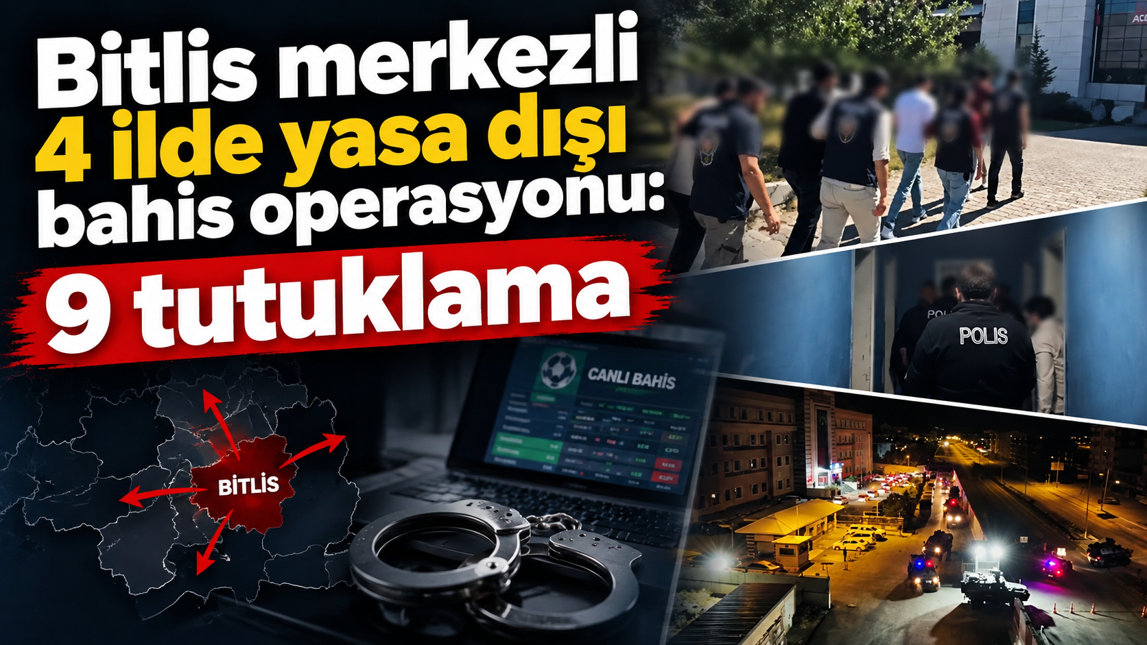Bitlis merkezli 4 ilde yasa dışı bahis operasyonu: 9 tutuklama