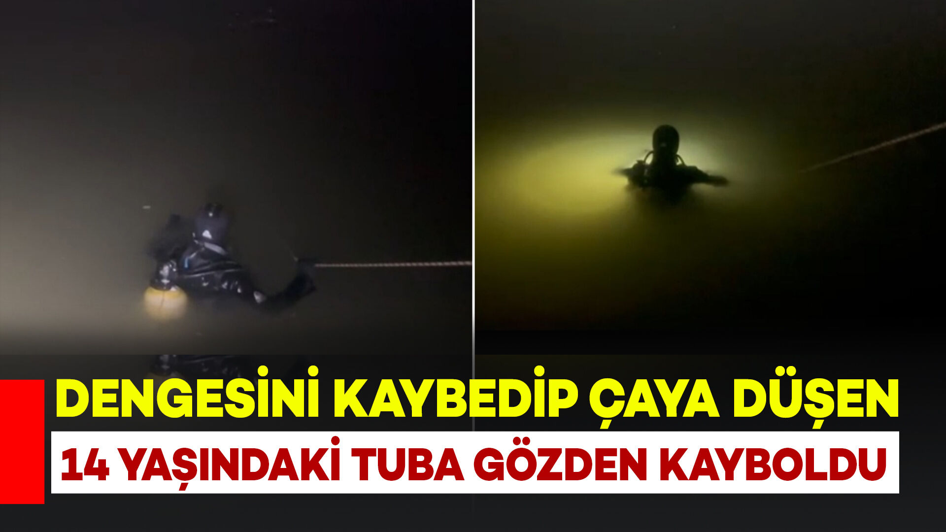 Dengesini Kaybedip Çaya Düşen 14 Yaşındaki Tuba Kayboldu
