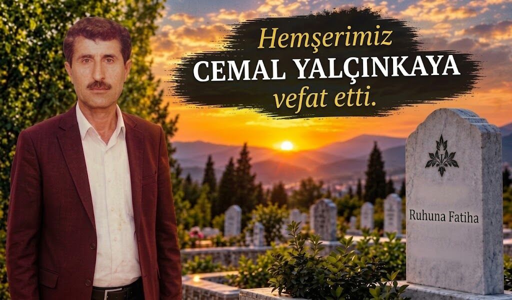 Hemşerimiz Cemal Yalçınkaya vefat etti