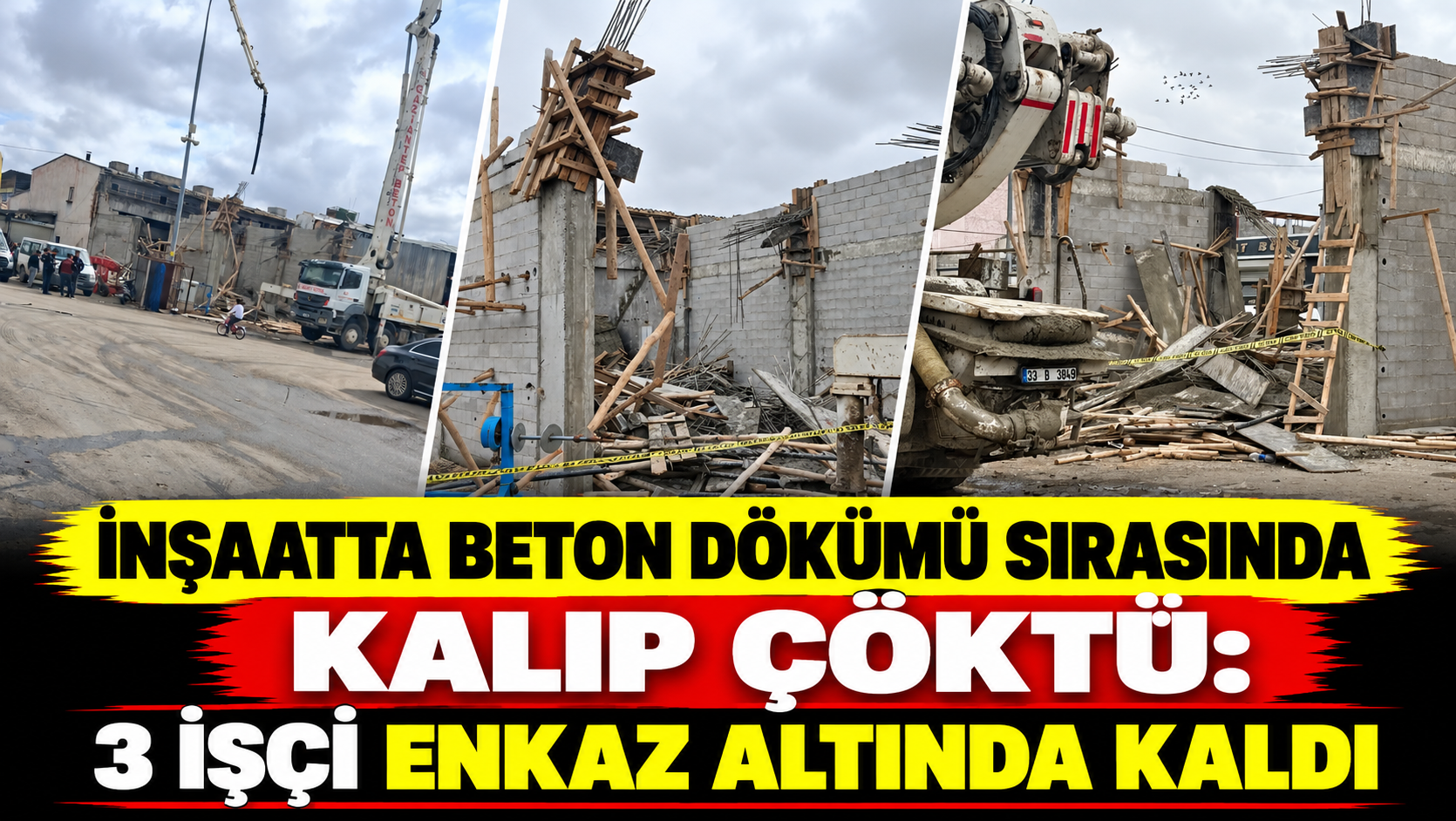 İnşaatta Beton Dökümü Sırasında Kalıp Çöktü: 3 İşçi Enkaz Altında Kaldı