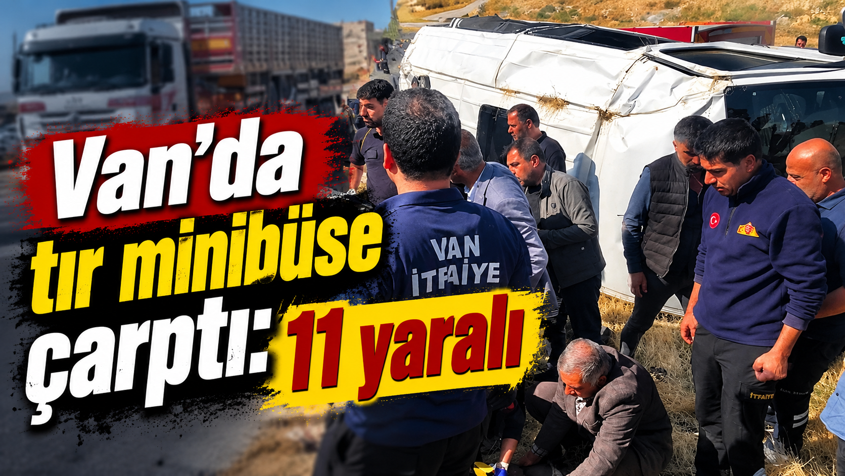 Van'da tır minibüse çarptı: 11 kişi hastaneye kaldırıldı
