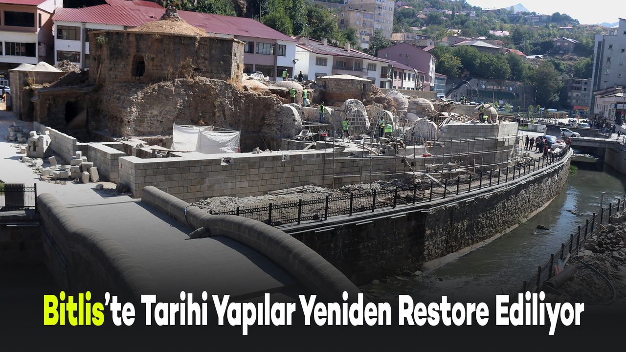 Bitlis’te Tarihi Yapılar Yeniden Restore Ediliyor