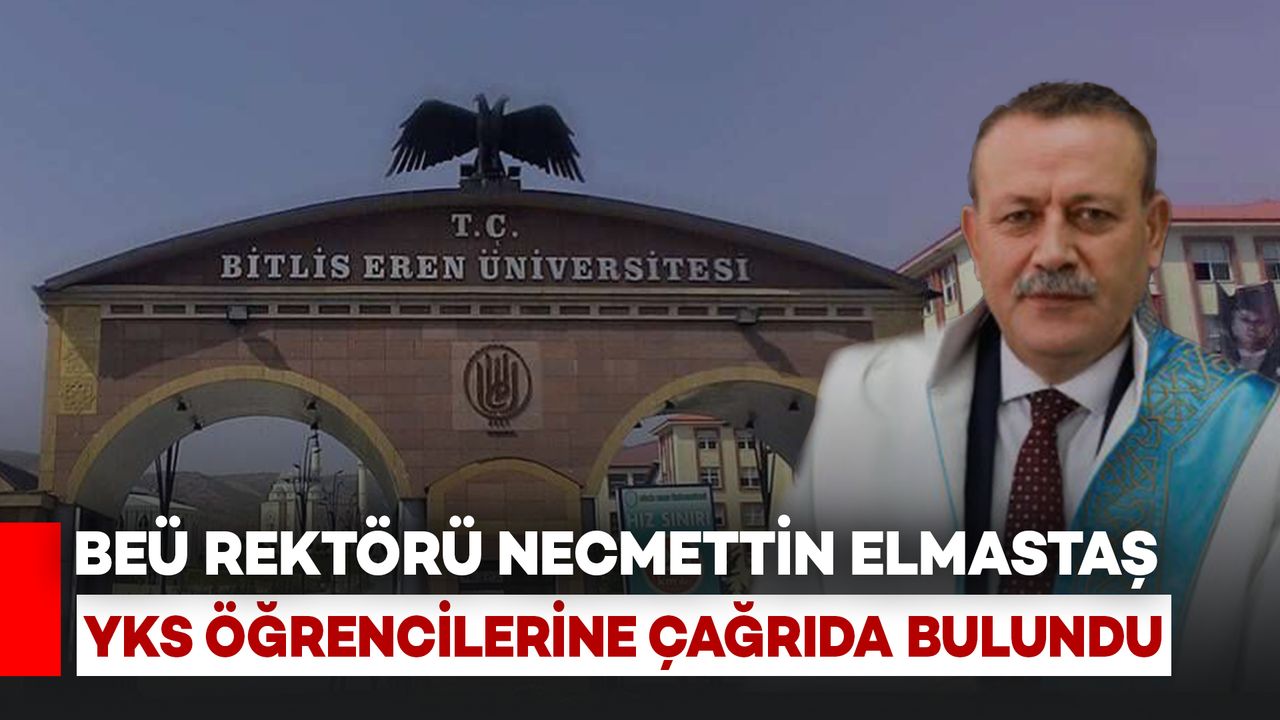 Bitlis Eren Üniversitesi Rektörü Elmastaş’tan YKS Mesajı