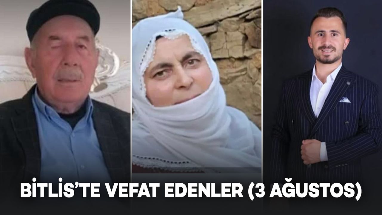 Bitlis’te Vefat Edenler (3 Ağustos Pazar) - 5 VEFAT