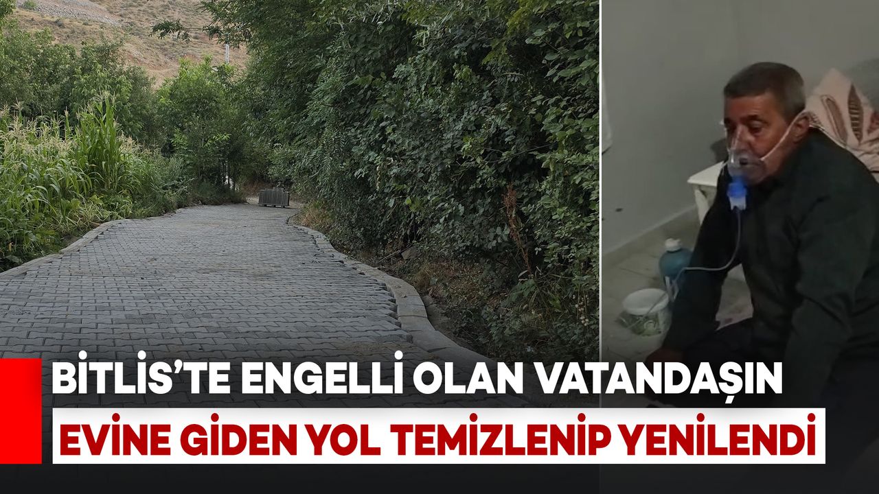 Bitlis’te Engelli Vatandaşın Evine Giden Yol Yenilendi