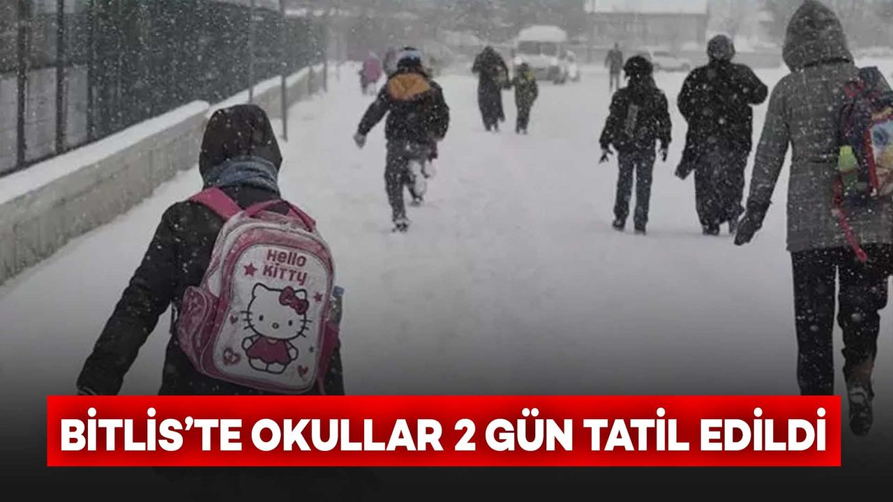 Bitlis’te Okullar 2 Gün Tatil Edildi