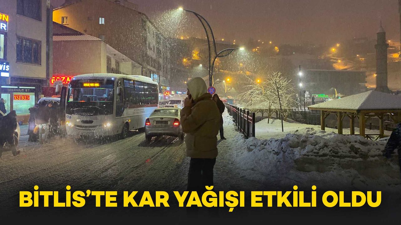Bitlis’te Kar Yağışı Etkili Olmaya Başladı
