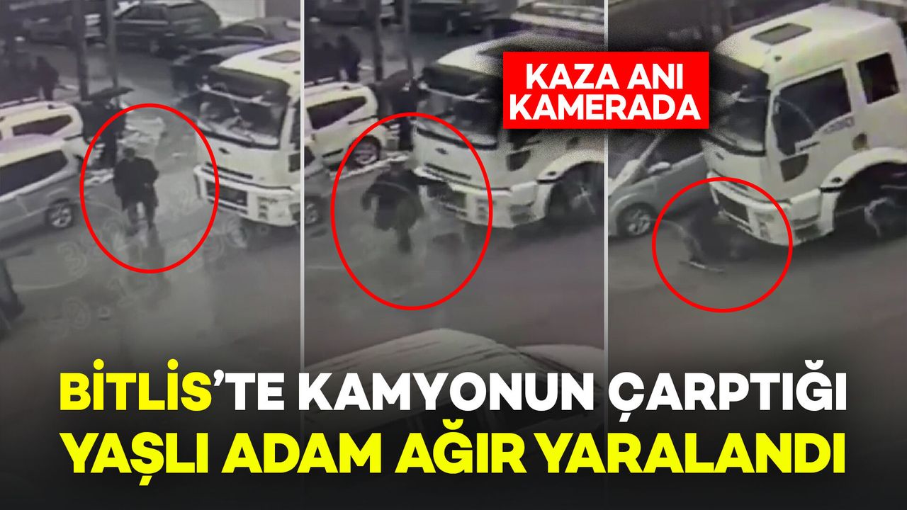 Bitlis'te Kamyonun Çarptığı Yaşlı Adam Ağır Yaralandı