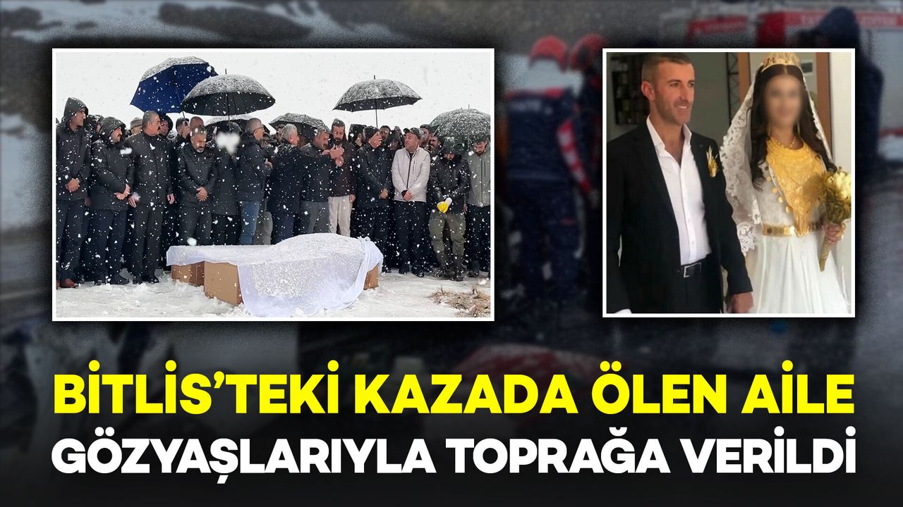 Bitlis’teki Feci Kazada Hayatını Kaybeden Aile Yan Yana Defnedildi