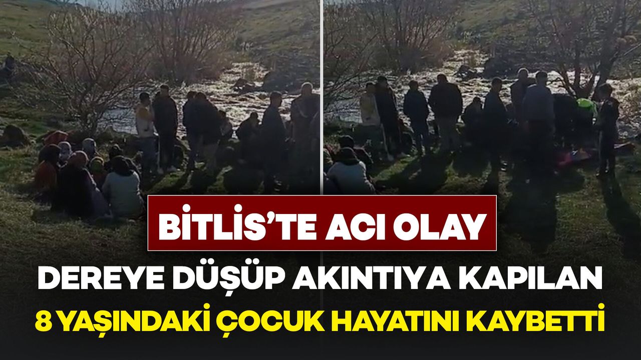 Bitlis’te Acı Olay: Dereye Düşen 8 Yaşındaki Çocuk Hayatını Kaybetti