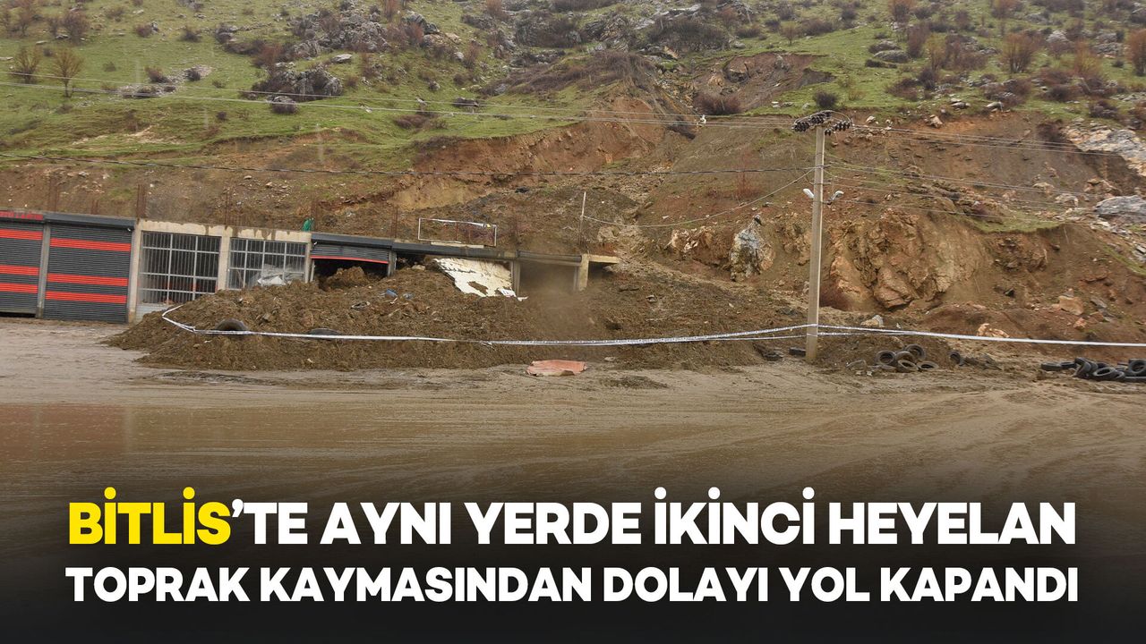 Bitlis’te Aynı Yerde İkinci Defa Heyelan Meydana Geldi