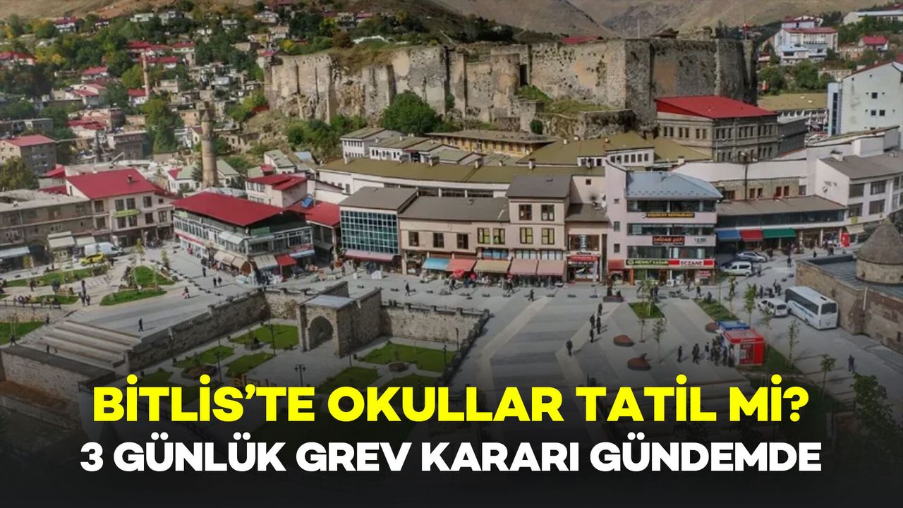 Bitlis’te Okullar Tatil Edilecek Mi? 3 Günlük Grev Kararı Gündemde