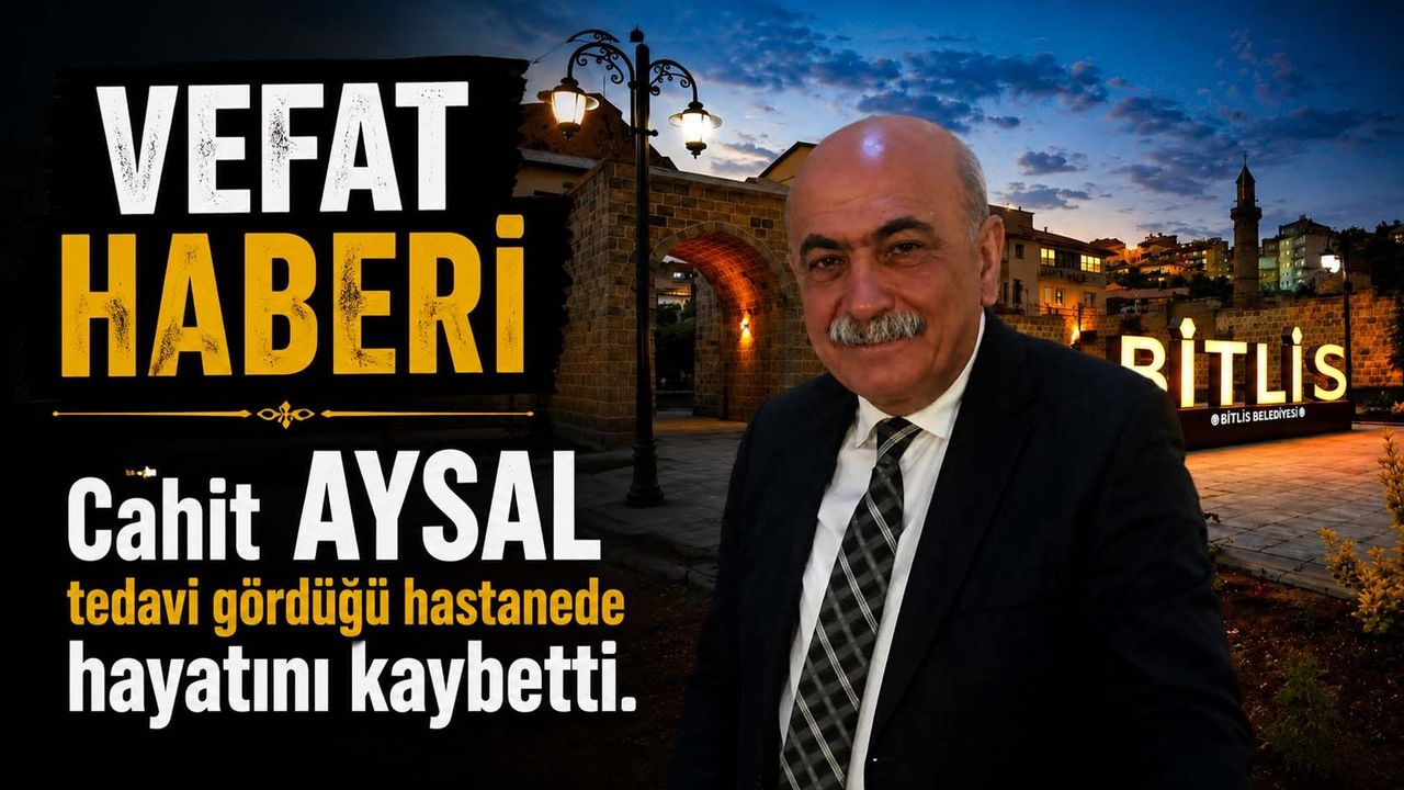 Bitlis'te Cahit Aysal Vefat Etmiştir