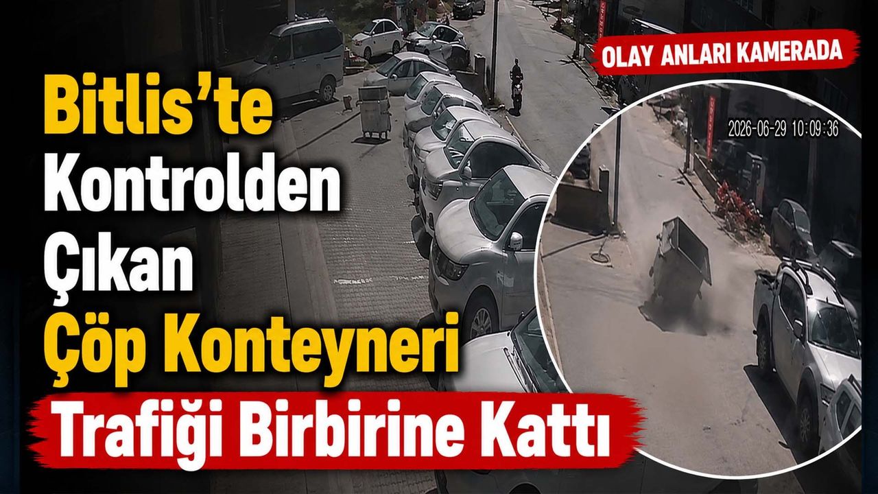 Bitlis'te Kontrolden Çıkan Çöp Konteyneri Trafiği Birbirine Kattı