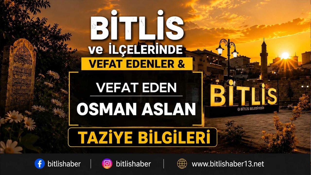 Bitlis'te Osman Aslan Vefat Etmiştir