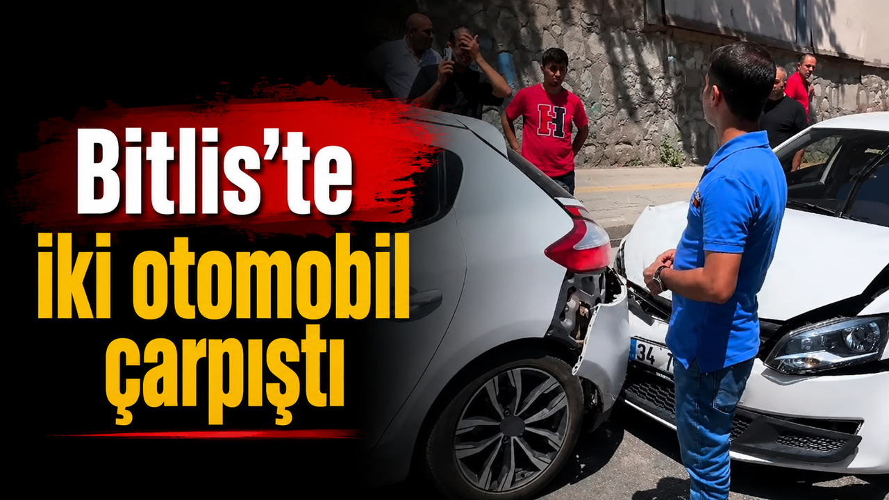 Bitlis'te iki otomobil çarpıştı