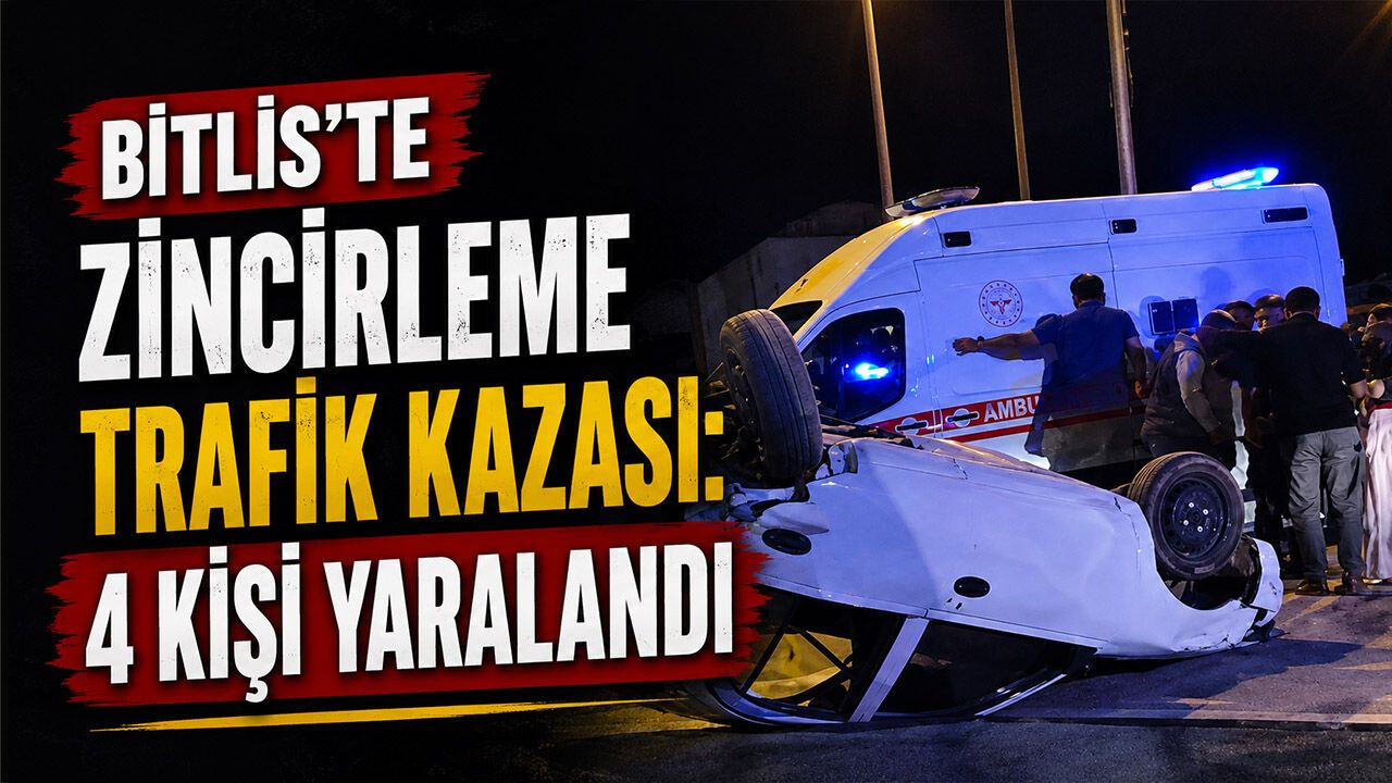 Bitlis'te Düğün Dönüşü Zincirleme Kaza: 4 Kişi Yaralandı
