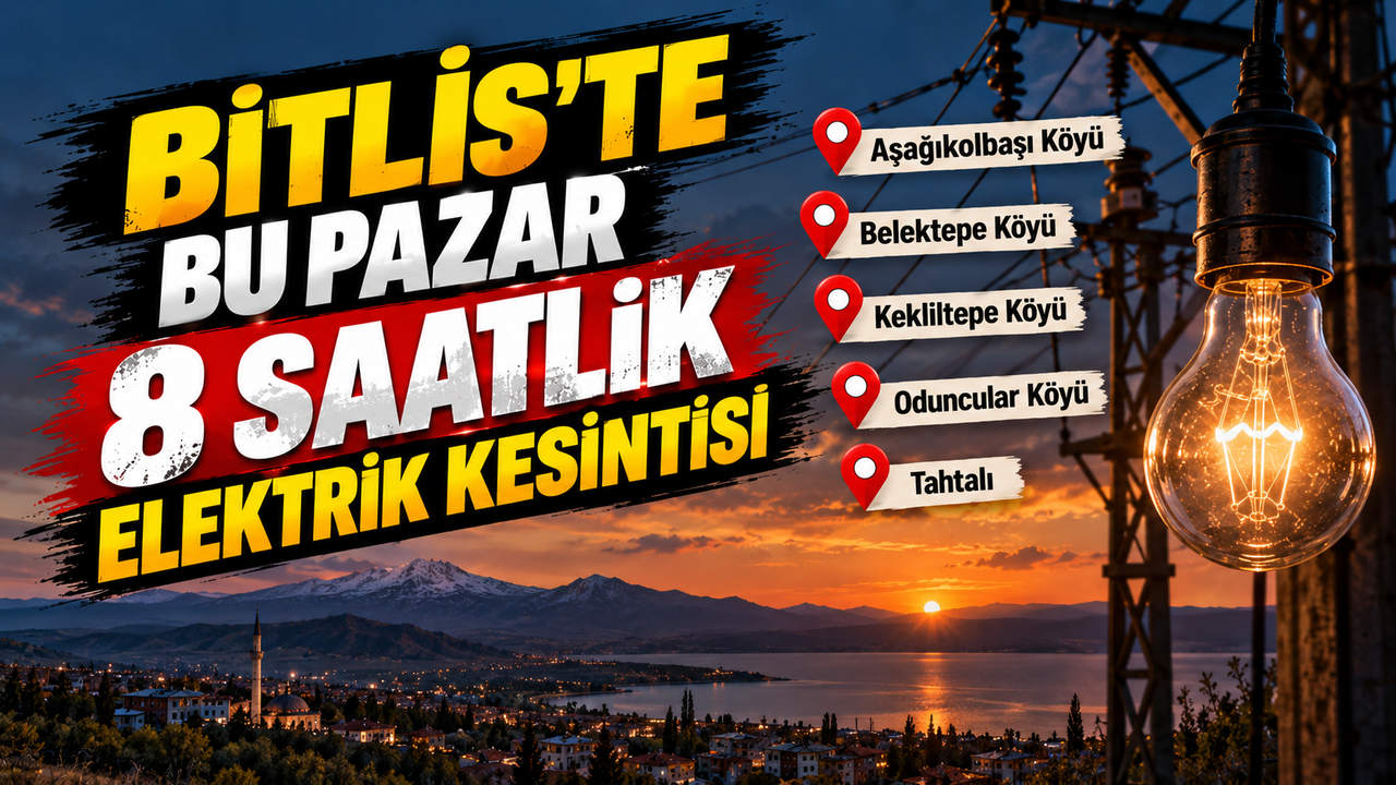 Bitlis'te bu pazar 8 saatlik elektrik kesintisi