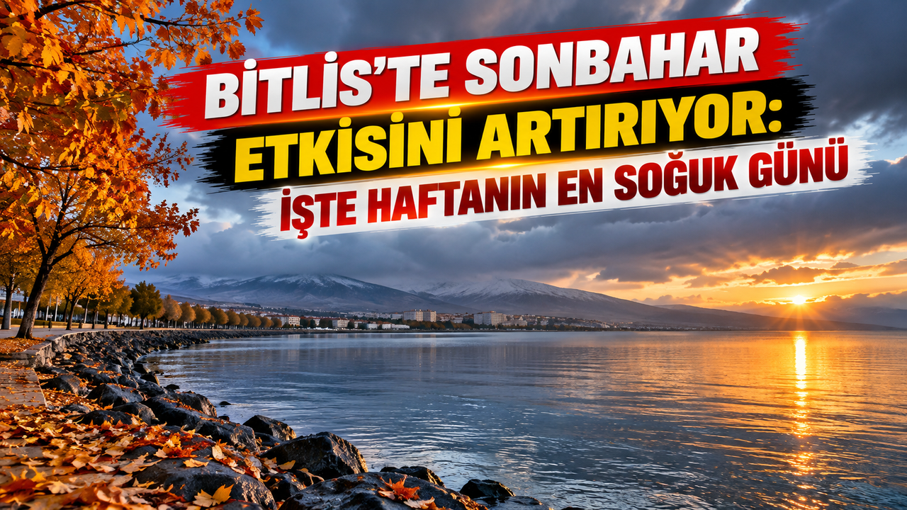 Bitlis'te sonbahar etkisini artırıyor: İşte haftanın en soğuk günü