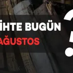 Tarihte Bugün: 14 Ağustos’ta Neler Oldu?