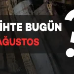 Tarihte Bugün: 18 Ağustos'ta Neler Oldu?