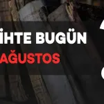 Tarihte Bugün: 20 Ağustos'ta Neler Oldu?