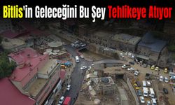 Bir Kentsel Dönüşüm Hikâyesi: Bitlis'in Geleceğini Tehlikeye Atıyor