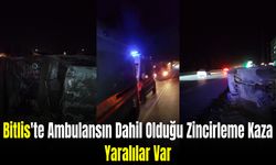 Bitlis'te Ambulansın Dahil Olduğu Zincirleme Kaza! Yaralılar Var