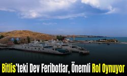 Bitlis’teki Dev Feribotlar, Yük Taşımacılığında Önemli Rol Oynuyor