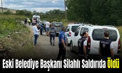 Eski Belediye Başkanı Silahlı Saldırı Sonucu Hayatını Kaybetti