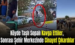 Köyde Taşlı Sopalı Kavga Ettiler,  Sonrası Şehir Merkezinde Cinayet Çıkardılar