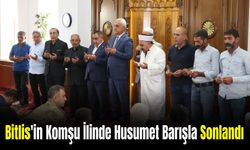 Bitlis'in Komşu İlinde 2 Yıllık Husumet Barışla Noktalandı