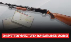 Emniyetten yivsiz tüfek ruhsatnamesi uyarısı