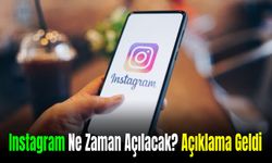 Instagram Ne Zaman Açılacak? Bakanlık'tan Açıklama Geldi