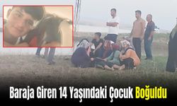 Serinlemek İçin Baraja Giren 14 Yaşındaki Çocuk Boğuldu