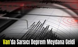 Van'da Sarsıcı Deprem Medyana Geldi!