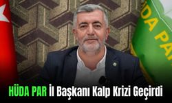 HÜDA PAR İl Başkanı Gece Saatlerinde Kalp Krizi Geçirdi