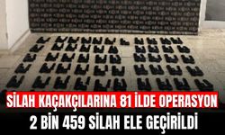 81 İlde Silah Kaçakçılarına Dev Operasyon: 2 Bin 459 Silah Ele Geçirildi