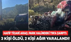 Ticari Araç Yol Kenarında Duran TIR'a Çarptı: 3 Kişi Öldü, 2 Yaralı