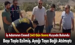 140 Gündür Aranın İş Adamının Cesedi Kuyuda Bulundu: Başı Taşla Ezilmiş, Ayağı Taşa Bağlı Atılmıştı Kuyuya