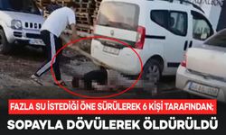 Su İsteği Yüzünden 6 Kişi Tarafından Sopayla Dövülerek Öldürüldü