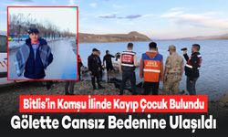 Bitlis'in Komşu İlinde 2 Gündür Kaybolan Çocuğun Cansız Bedenine Ulaşıldı