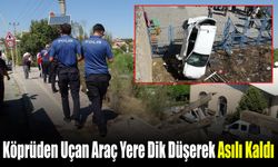 Köprüden Uçarak Yere Dik Şekilde Çakılan Araç Asılı Kaldı