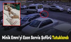 Minik Emre'yi Ezen Servis Şoförü Tutuklandı