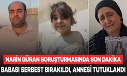 Narin Güran Cinayetinde Son Dakika! Babası Serbest Bırakıldı, Annesi Tutuklandı