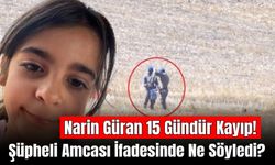 Kayıp Narin Güran Soruşturmasında Amcası Salim Güran’ın İfadesi Ortaya Çıktı