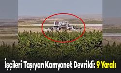 Tarım İşçilerini Taşıyan Kamyonet Devrildi: 9 Yaralı