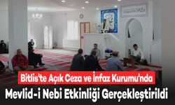 Bitlis'te Açık Ceza ve İnfaz Kurumu'nda Mevlid-i Nebi Etkinliği Gerçekleştirildi