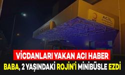 Yürekleri Acıya Boğan Haber: Baba, 2 Yaşındaki Rojin'i Okul Servisiyle Ezdi